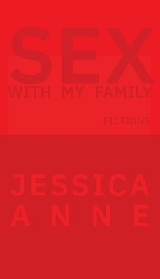 Sex With My Family by Anne, Jessica