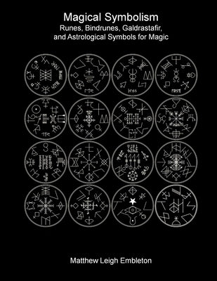 Magical Symbolism: Runes, Bindrunes, Galdrastafir, and Astrological Symbols for Magic by Embleton, Matthew Leigh
