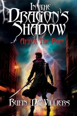 In the Dragon's Shadow: After the Rain by de Villiers, Rufin