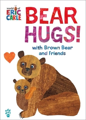 Bear Hugs! from Brown Bear and Friends (World of Eric Carle) Oversize Edition by Carle, Eric