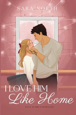 I Love Him Like Home by North, Sara