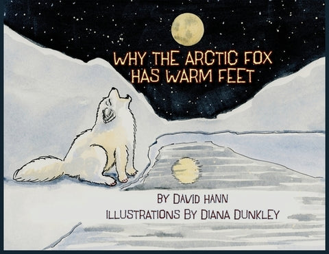 Why The Arctic Fox Has Warm Feet by Hann, David