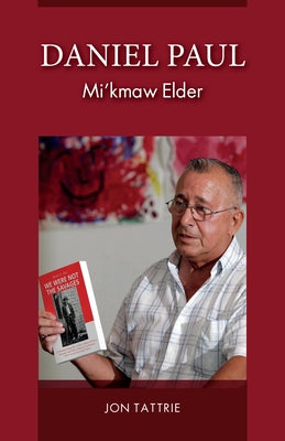 Daniel Paul: Mi'kmaw Elder by Tattrie, Jon