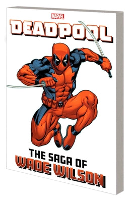 Deadpool: The Saga of Wade Wilson by Kelly, Joe