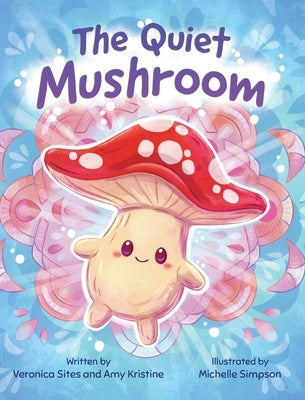 The Quiet Mushroom by Sites, Veronica