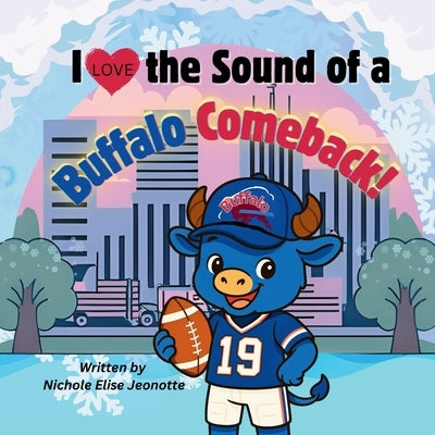I Love the Sound of a Buffalo Comeback! by Jeonotte, Nichole Elease