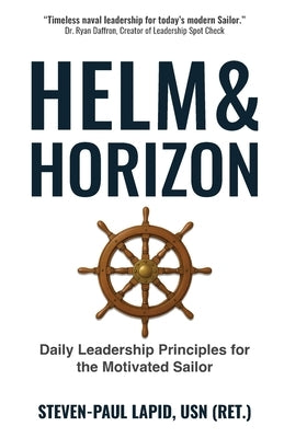 Helm & Horizon: Daily Leadership Principles for the Motivated Sailor by Lapid, Steven-Paul
