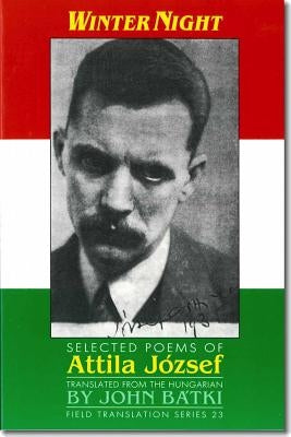 Winter Night: Selected Poems of Attila Jozsef Volume 23 by JÃ³zsef, Attila