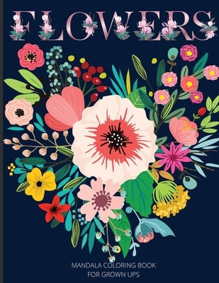 Mandala Flowers Coloring Book for Adults: 60 Intricate Floral Mandala Designs for Relaxation and Stress Relief by Peter L Rus