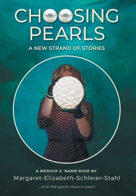 Choosing Pearls: A New Strand of Stories by Stahl, Margaret Elizabeth Schleier