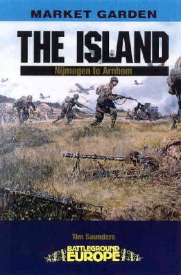 Island: Nijmegen to Arnhem by Saunders, Tim
