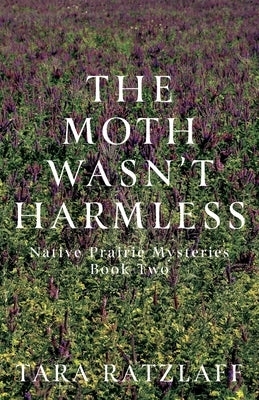 The Moth Wasn't Harmless by Ratzlaff, Tara