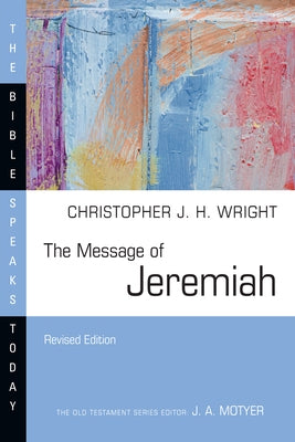 The Message of Jeremiah by Wright, Christopher J. H.
