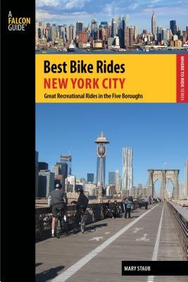 A Falcon Guide: Best Bike Rides New York City: Great Recreational Rides in the Five Boroughs by Staub, Mary