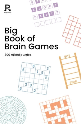 Big Book of Brain Games: A Bumper Mixed Puzzle Book for Adults Containing 300 Puzzles by Richardson Puzzles and Games