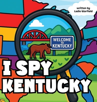 I Spy Kentucky: A Fun Rhyming Picture Book About Family, Travel, and Discovering Kentucky by Warfield, Ladie
