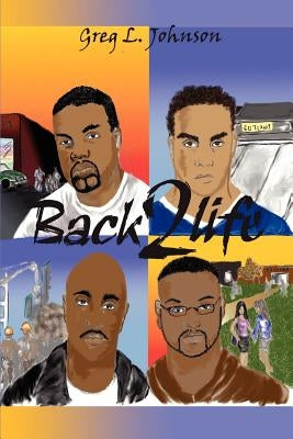 Back 2 Life by Johnson, Greg L.