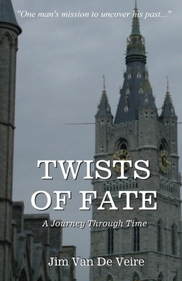 Twists of Fate: A Journey Through Time by Van de Veire, Jim