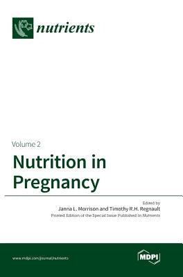 Nutrition in Pregnancy: Volume II by Morrison, Janna L.