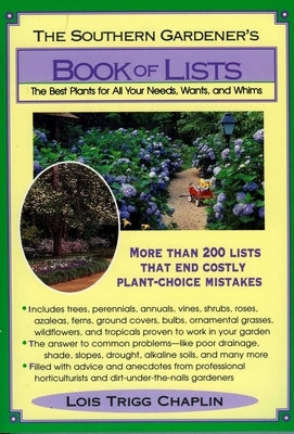 The Southern Gardener's Book of Lists: The Best Plants for All Your Needs, Wants, and Whims by Chaplin, Lois Trigg