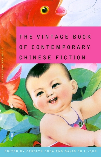 The Vintage Book of Contemporary Chinese Fiction by Choa, Carolyn