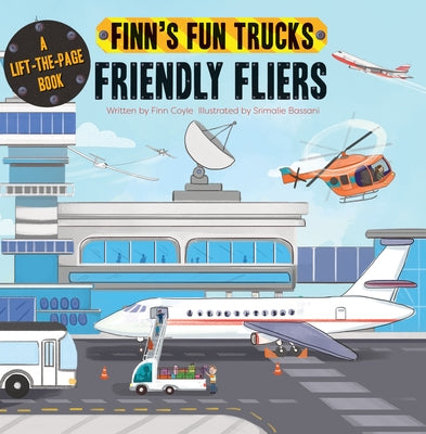 Friendly Fliers: A Lift-The-Page Truck Book by Coyle, Finn