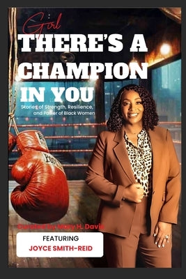 Girl, There's A Champion In You Featuring Author Joyce Smith-Reid by Smith-Reid, Joyce
