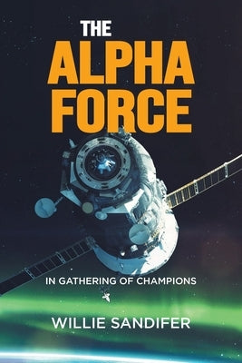 The Alpha Force in Gathering of Champions by Sandifer, Willie