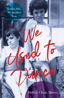 We Used to Dance: Loving Judy, My Disabled Twin by Morris, Debbie Chein
