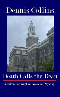 Death Calls the Dean: A Cotton Cunningham Academic Mystery by Collins, Dennis