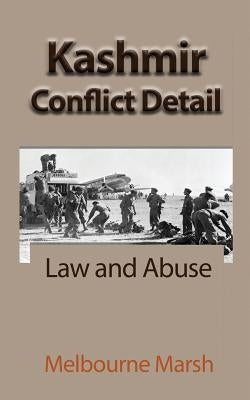 Kashmir Conflict Detail: Law and Abuse by Marsh, Melbourne