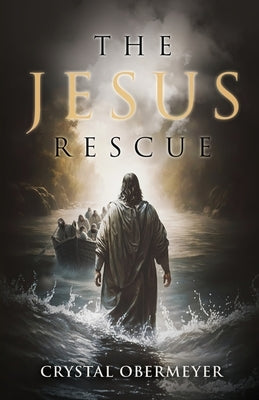 The Jesus Rescue by Obermeyer, Crystal