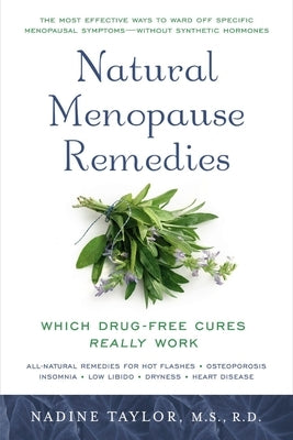 Natural Menopause Remedies: Which Drug-Free Cures Really Work by Taylor, Nadine