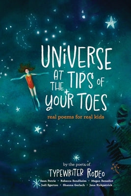 Universe at the Tips of Your Toes: real poems written for real kids by Petrie, Sean