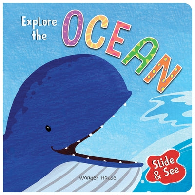 Slide and See: Explore the Ocean: Sliding Novelty Board Book for Kids by Wonder House Books