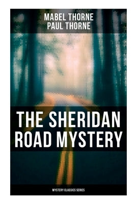 The Sheridan Road Mystery (Mystery Classics Series) by Thorne, Mabel