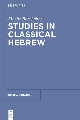 Studies in Classical Hebrew by Bar-Asher, Moshe