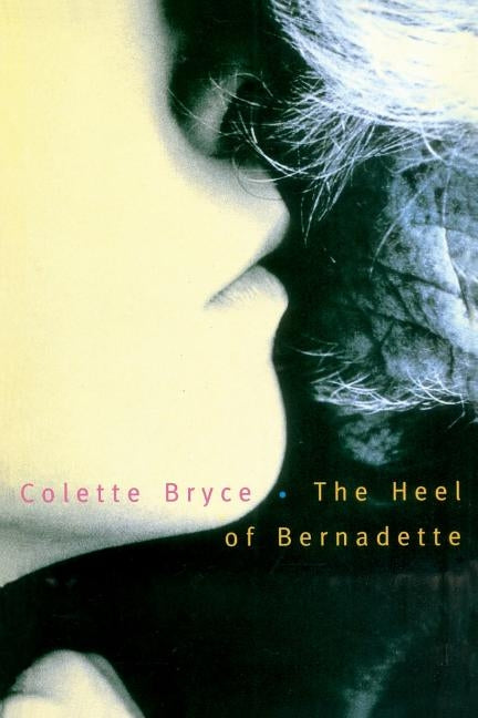 The Heel of Bernadette by Bryce, Colette