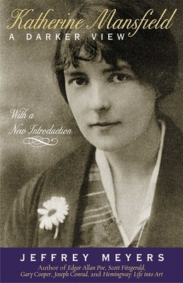 Katherine Mansfield: A Darker View by Meyers, Jeffey