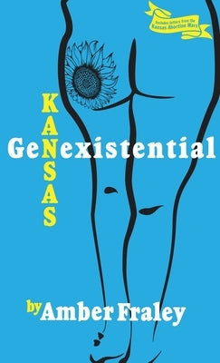 Kansas GenExistential: Essays from the Heartland by Fraley, Amber