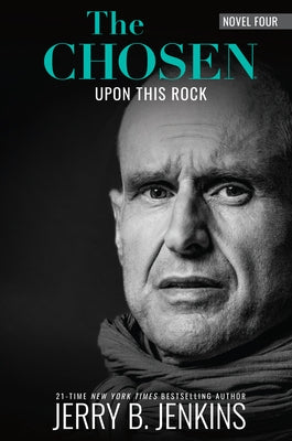 The Chosen: Upon This Rock: A Novel Based on Season 4 of the Critically Acclaimed TV Series by Jenkins, Jerry B.