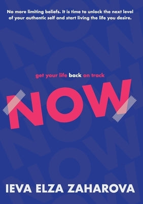 get your life back on track NOW by Zaharova, Ieva Elza