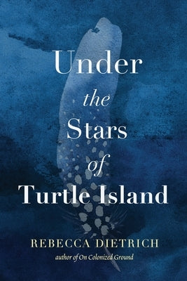 Under the Stars of Turtle Island by Dietrich, Rebecca