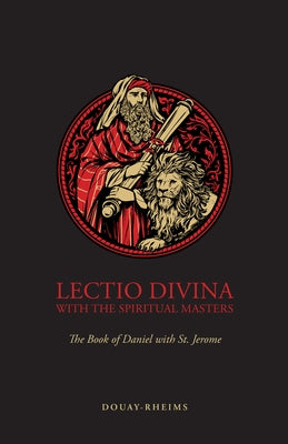Lectio Divina with the Spiritual Masters: The Book of Daniel with St. Jerome by Tan Books