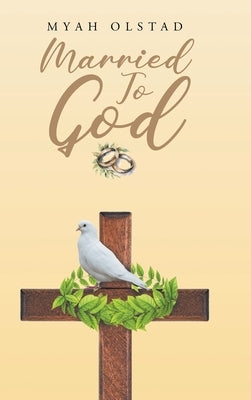 Married To God by Olstad, Myah
