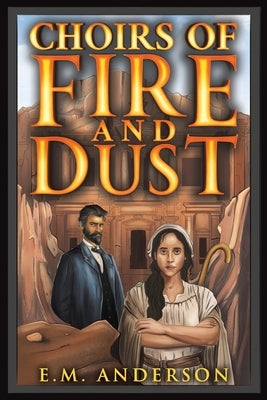 Choirs of Fire and Dust by Anderson, E. M.