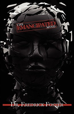 The Emancipated Mind by Foster, Frederick