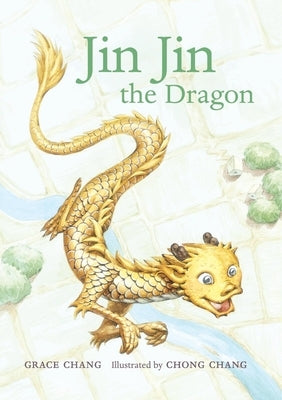 Jin Jin the Dragon by Chang, Grace