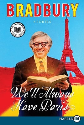 We'll Always Have Paris: Stories by Bradbury, Ray