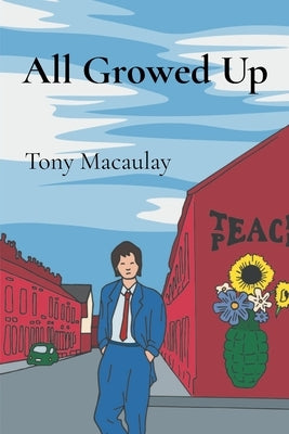 All Growed Up: What Breadboy Did at University by Macaulay, Tony